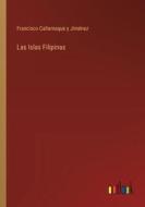 Las Islas Filipinas di Francisco Cañamaque y Jiménez edito da Outlook Verlag