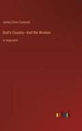 God's Country¿And the Woman di James Oliver Curwood edito da Outlook Verlag