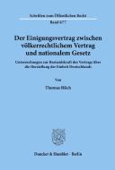 Der Einigungsvertrag zwischen völkerrechtlichem Vertrag und nationalem Gesetz. di Thomas Höch edito da Duncker & Humblot