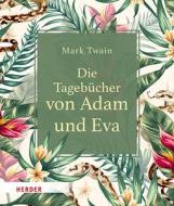 Die Tagebücher von Adam und Eva di Mark Twain edito da Herder Verlag GmbH