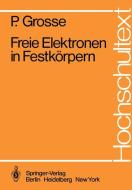 Freie Elektronen in Festkörpern di P. Grosse edito da Springer Berlin Heidelberg