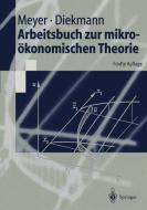 Arbeitsbuch zur mikroökonomischen Theorie di Jochen Diekmann, Ulrich Meyer edito da Springer Berlin Heidelberg