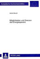 Möglichkeiten und Grenzen des Energiesparens di Astrid Mundt edito da Lang, Peter GmbH