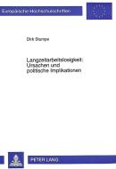 Langzeitarbeitslosigkeit: Ursachen und politische Implikationen di Dirk Stumpe edito da Lang, Peter GmbH