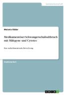 Medikamentöser Schwangerschaftsabbruch mit Mifegyne und Cytotec di Melanie Röder edito da GRIN Verlag