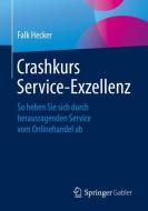 Crashkurs Service-Exzellenz di Falk Hecker edito da Springer Fachmedien Wiesbaden