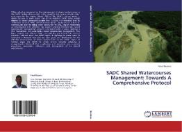 SADC Shared Watercourses Management: Towards A Comprehensive Protocol di Farai Razano edito da LAP Lambert Academic Publishing