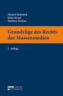 Grundzüge des Rechts der Massenmedien di Michael Holoubek, Klaus Kassai, Matthias Traimer edito da Verlag Österreich GmbH
