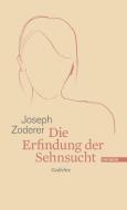 Die Erfindung der Sehnsucht di Joseph Zoderer edito da Haymon Verlag