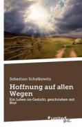 Hoffnung Auf Allen Wegen di Sebastian Schalkewitz edito da Novum Publishing Gmbh