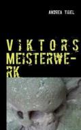 Viktors Meisterwerk di Andrea Thiel edito da Books on Demand