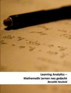 Learning Analytics - Mathematik Lernen neu gedacht di Benedikt Neuhold edito da Books on Demand