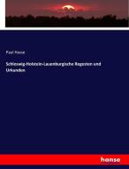 Schleswig-Holstein-Lauenburgische Regesten und Urkunden di Paul Hasse edito da hansebooks