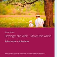 Bewege die Welt - Move the world di Michael Johanni edito da Books on Demand