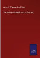 The History of Dundalk, and its Environs di James R. . O'Flanagan, John D'Alton edito da Salzwasser-Verlag