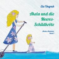 Akela und die Meeresschildkröte di Ela Ungruh edito da Books on Demand