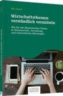 Wirtschaftsthemen verständlich vermitteln di Nils Hesse edito da Schäffer-Poeschel Verlag