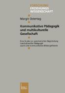 Kommunikative Pädagogik und multikulturelle Gesellschaft di Margit Ostertag edito da VS Verlag für Sozialw.