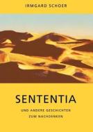 Sententia und andere Geschichten zum Nachdenken di Irmgard Schoer edito da Books on Demand