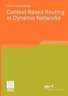 Context-based Routing in Dynamic Networks di Bernd-Ludwig Wenning edito da Vieweg+Teubner Verlag