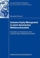 Customer-Equity-Management in einem dynamischen Wettbewerbumfeld di Alexander Breusch edito da Gabler Verlag