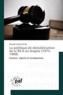 La politique de déstabilisation de la RS-A en Angola (1975-1988) di Kouame Loukey Yocoly edito da PAF