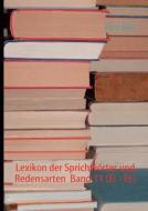 Lexikon der Sprichwörter und Redensarten  Band 11 (Ei - Er) di René Dick edito da Books on Demand