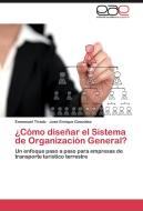 ¿Cómo diseñar el Sistema de Organización General? di Enmanuel Tirado, José Enrique González edito da EAE