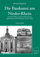 Die Baukunst am Nieder-Rhein di Richard Klapheck edito da UNIKUM