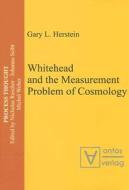 Whitehead And The Measurement Problem Of Cosmology di Gary L. Herstein edito da Ontos Verlag