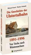 Die Geschichte der Ulstertalbahn 1891-1996 di Michael Knauf, Markus Schmidt edito da Rockstuhl Verlag