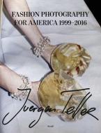 Fashion Photography for America 1999-2016 di Juergen Teller edito da Steidl GmbH & Co.OHG