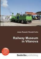Railway Museum In Vilanova edito da Book On Demand Ltd.