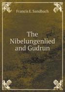 The Nibelungenlied And Gudrun di Francis E Sandbach edito da Book On Demand Ltd.