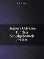 Homers Odyssee Fur Den Schulgebrauch Erklart di K F Ameis edito da Book On Demand Ltd.