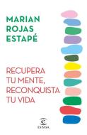 Recupera Tu Mente, Reconquista Tu Vida / Take Back Your Mind, Take Back Your Life di Marian Rojas edito da Planeta Pub Corp