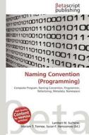 Naming Convention (Programming) di Lambert M. Surhone, Miriam T. Timpledon, Susan F. Marseken edito da Betascript Publishing