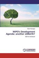 WIPO's Development Agenda: another stillbirth? di Pedro Paranaguá edito da LAP Lambert Academic Publishing