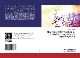 Structure determination of 17 single crystals by x-ray crystallography di Jyotsna Chauhan edito da LAP LAMBERT Academic Publishing