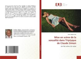 Mise en scène de la sexualité dans Triptyque de Claude Simon di Sinan Anzoumana edito da Éditions universitaires européennes