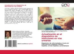 Actualización en el diagnóstico de infecciones en vías urinarias di Aurora Martinez-Romero, José Luis Ortega-Sánchez, José de Jesús Alba-Romero edito da Editorial Académica Española