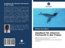 Handbuch für intensive Fischzucht in den Tropen di Morfow Paul Nkeze edito da Verlag Unser Wissen