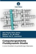Computergestützte Fluiddynamik-Studie di Ana Paula Silva Artur, Elaine C. B. da Silva, Reimar de O. Lourenço edito da Verlag Unser Wissen