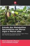 Estudo dos Metabolitos Secundários em Morus nigra e Morus alba di María Alejandra Moyano, Carla Antonella Burgos edito da Edições Nosso Conhecimento