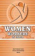 Women Workers in India di Ravi Prakash Yadav edito da New Century Publications