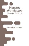 Mamie's Watchword di Joanna Hooe Mathews edito da Alpha Editions