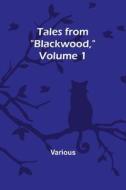 Tales from "Blackwood," Volume 1 di Various edito da Alpha Editions
