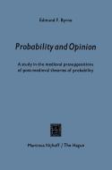 Probability and opinion di Edmund F. Byrne edito da Springer Netherlands