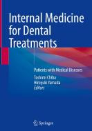 Internal Medicine for Dental Treatments: Patients with Medical Diseases edito da SPRINGER NATURE