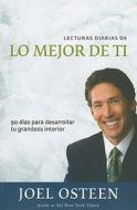 Lecturas Diarias de Lo Mejor de Ti: 90 Dias Para Desarrollar Tu Grandeza Interior = Daily Readings from Become a Better You di Joel Osteen edito da Editorial Peniel